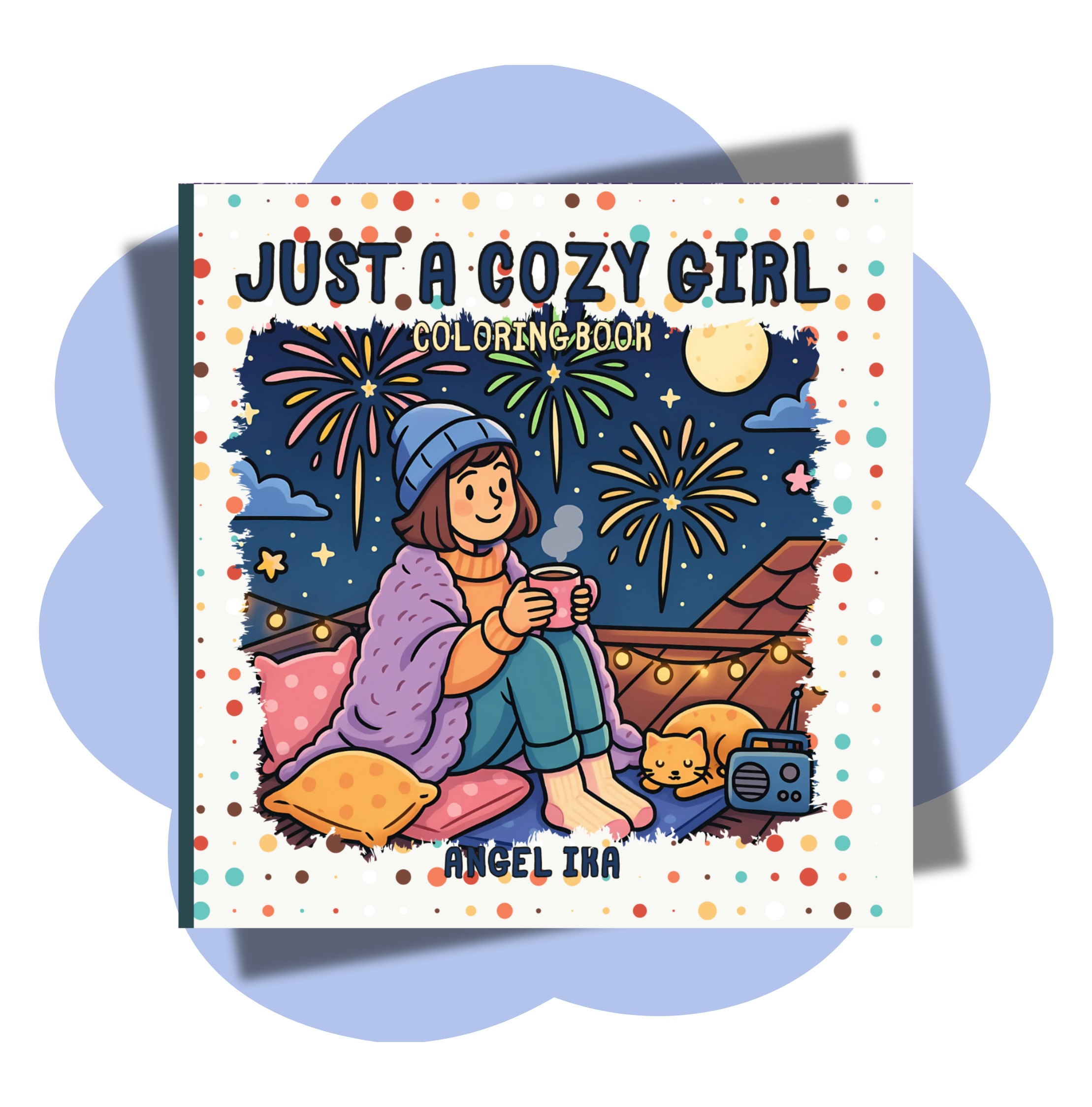 Just a Cozy Girl: A Relaxing Coloring Book of Cozy Daily Moments and Self-Care Vibes
