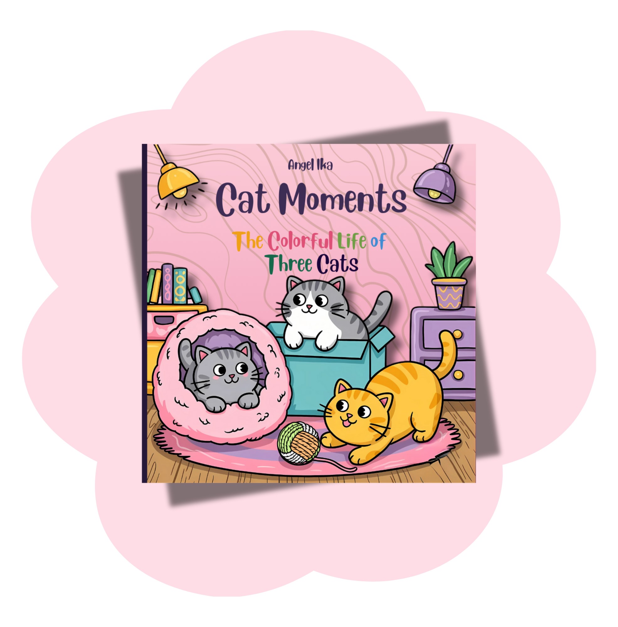Cat Moments | The Colorful Life of Three Cats - A Cozy and Cute Cat Coloring Book with Three Adorable Kittens at Home and on Vacation